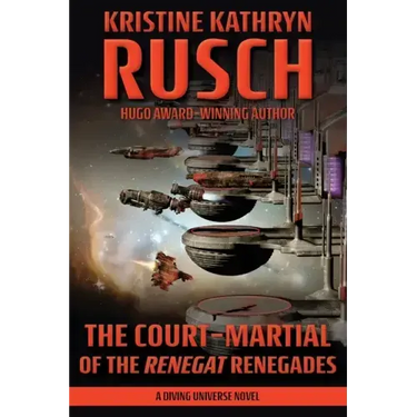 The Court-Martial of the Renegat Renegades: A Diving Universe Novel
