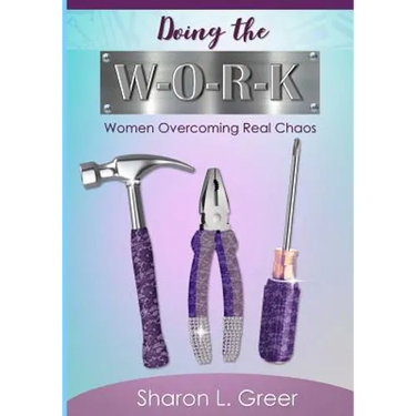 Doing the W-O-R-K: Women Overcoming Real Khaos