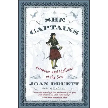 She Captains: Heroines and Hellions of the Sea