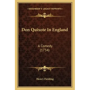 Don Quixote In England: A Comedy (1734)