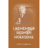 I Remember Herman Hoeksema: Personal Remembrances of a Great Man