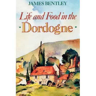 Life and Food in the Dordogne