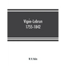 Vigée-Lebrun, 1755-1842: her life, works, and friendships