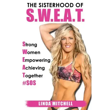 The Sisterhood of S.W.E.A.T.: Strong Women Empowering Achieving Together