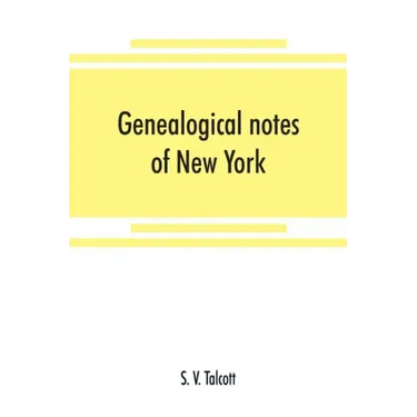 Genealogical notes of New York and New England families