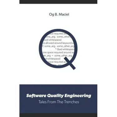Software Quality Engineering: Tales From The Trenches