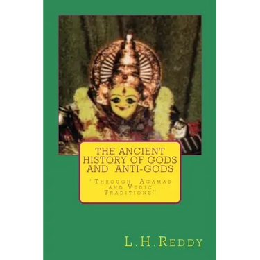The Ancient History of Gods and Anti-Gods: Through Agamas and Vedic Traditions
