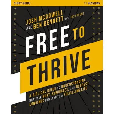 Free to Thrive Study Guide: A Biblical Guide to Understanding How Your Hurt, Struggles, and Deepest Longings Can Lead to a Fulfilling Life