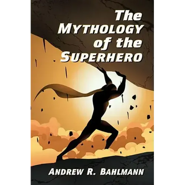 The Mythology of the Superhero