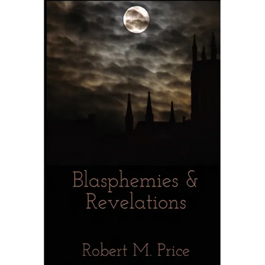 Blasphemies & Revelations
