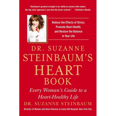 Dr. Suzanne Steinbaum's Heart Book: Every Woman's Guide to a Heart-Healthy Life