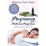 Pregnancy, Birth and Baby Care With Essential Oil: Essential Oils for Labor
