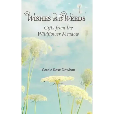Wishes and Weeds: Gifts from the Wildflower Meadow