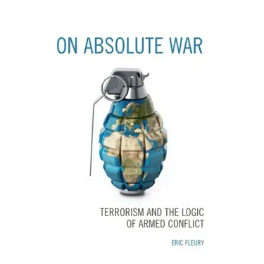 On Absolute War: Terrorism and the Logic of Armed Conflict