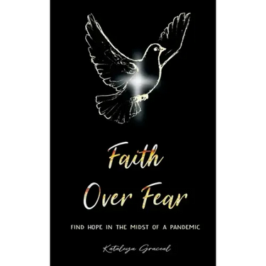 Faith Over Fear: Find Hope in the Midst of a Pandemic