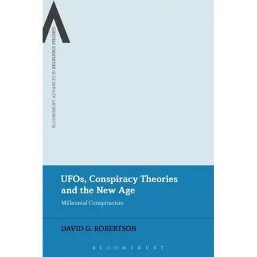 UFOs, Conspiracy Theories and the New Age: Millennial Conspiracism