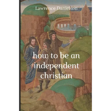 How to Be an Independent Christian