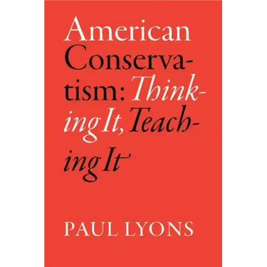 American Conservatism: Thinking It, Teaching It