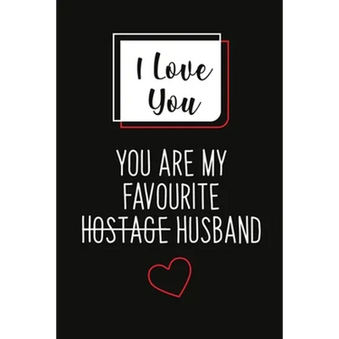 I Love You, You Are My Favourite Husband (Unique Alternative To A Greeting Card): Great gift for your friend, boyfriend or husband.