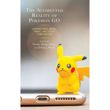 The Augmented Reality of Pokémon Go: Chronotopes, Moral Panic, and Other Complexities