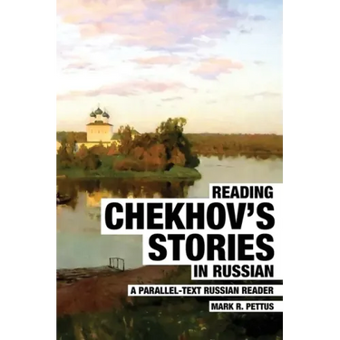 Reading Chekhov's Stories in Russian: A Parallel-Text Russian Reader