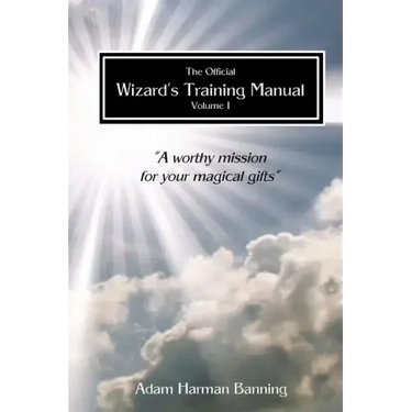 The Official Wizard's Training Manual Vol.1: A Worth Mission for your Magical Gifts