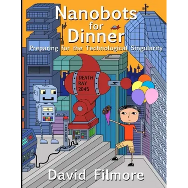 Nanobots for Dinner: Preparing for the Technological Singularity