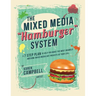 The Hamburger System: A 7 Step Plan to Help You Make the Most Insanely Awesome Mixed Media Art Projects of Your Life!