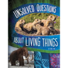 Unsolved Questions about Living Things