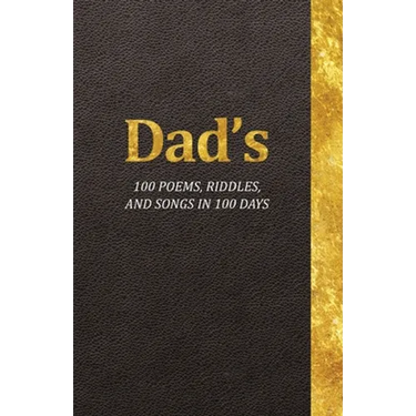 Dad's 100 Poems, Riddles, and Songs in 100 Days
