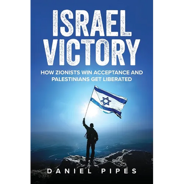 Israel Victory: How Zionists Win Acceptance and Palestinians Get Liberated