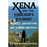 Xena and the Heroine's Journey: Symbols, Archetypes, and Deeper Meaning