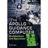 The Apollo Guidance Computer: Architecture and Operation