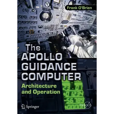 The Apollo Guidance Computer: Architecture and Operation