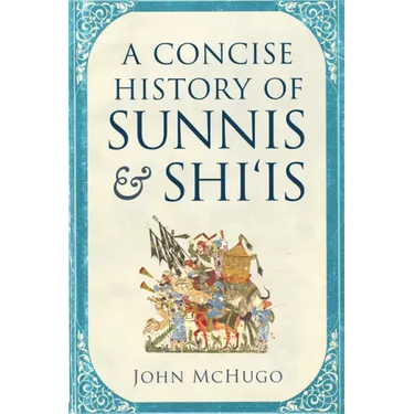 A Concise History of Sunnis and Shi'is