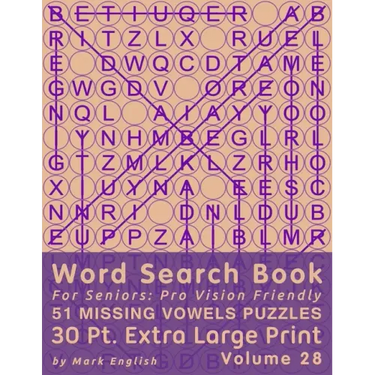 Word Search Book For Seniors: Pro Vision Friendly, 51 Missing Vowels Puzzles, 30 Pt. Extra Large Print, Vol. 28