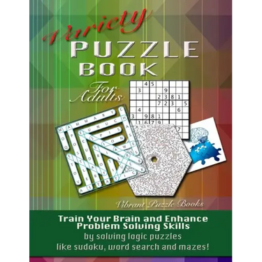 Variety Puzzle Book For Adults: Train your brain and enhance problem solving skills by solving logic puzzles like sudoku, word search and mazes!