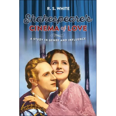 Shakespeare's Cinema of Love: A Study in Genre and Influence