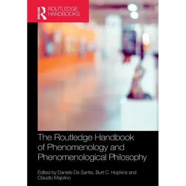 The Routledge Handbook of Phenomenology and Phenomenological Philosophy