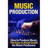 Music Production: How to Produce Music, The Easy to Read Guide for Music Producers Introduction