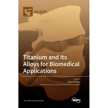 Titanium and Its Alloys for Biomedical Applications
