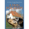 A Dog for Keeps A Lilac Creek Dog Story: Large Print Inspirational Books for Seniors