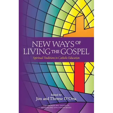 New Ways of Living the Gospel: Spiritual Traditions in Catholic Education