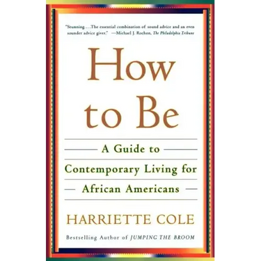 How to Be: A Guide to Contemporary Living for African Americans