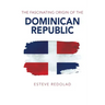 The Fascinating Origin of the Dominican Republic