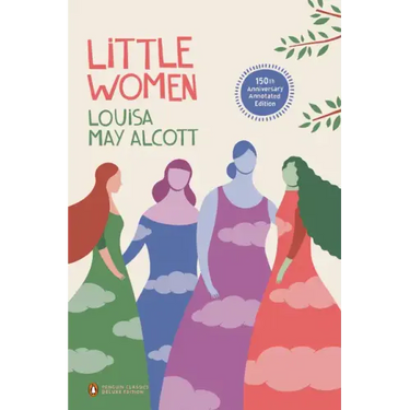 Little Women: 150th-Anniversary Annotated Edition (Penguin Classics Deluxe Edition)