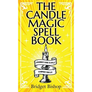 The Candle Magic Spell Book: A Beginner's Guide to Spells to Improve Your Life