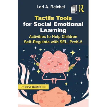 Tactile Tools for Social Emotional Learning: Activities to Help Children Self-Regulate with SEL, PreK-5