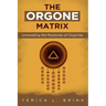 The Orgone Matrix: Unravelling the Mysteries of Orgonite