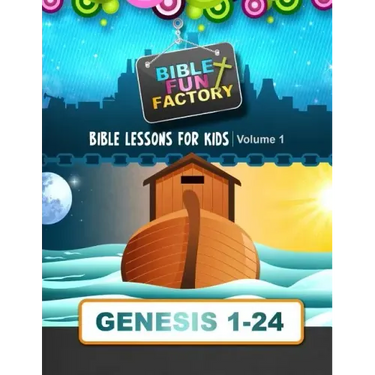 Bible Lessons for Kids: Genesis 1-24